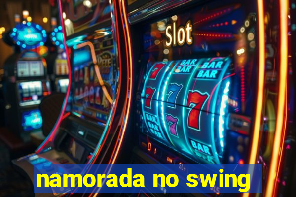 namorada no swing