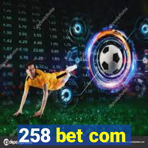 258 bet com