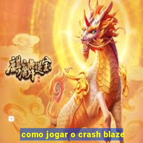 como jogar o crash blaze