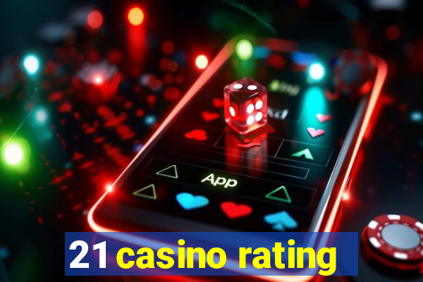 21 casino rating