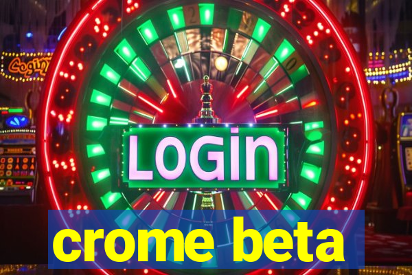 crome beta