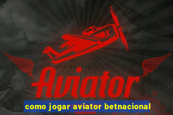 como jogar aviator betnacional