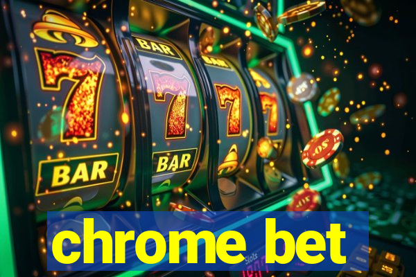 chrome bet