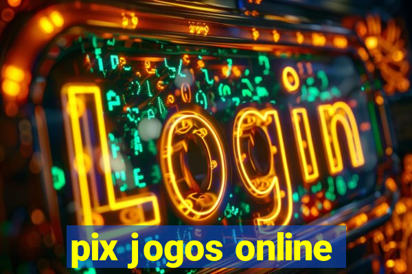 pix jogos online