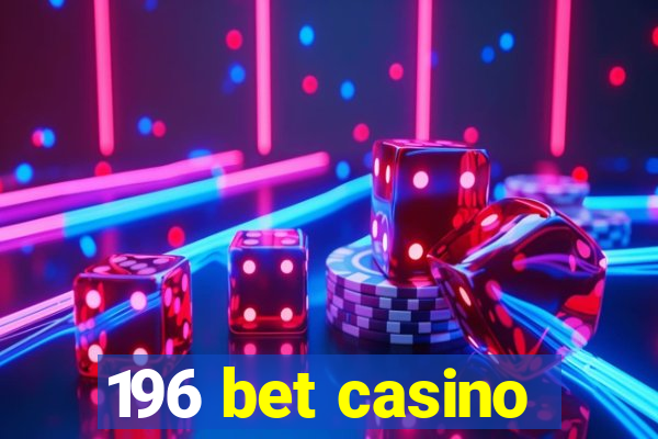 196 bet casino