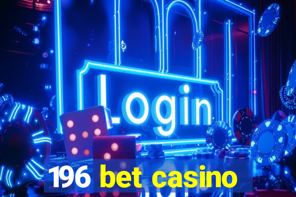 196 bet casino