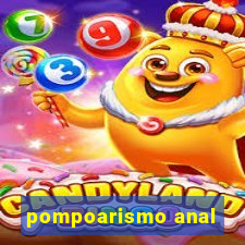 pompoarismo anal