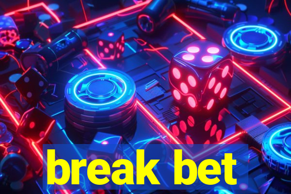 break bet