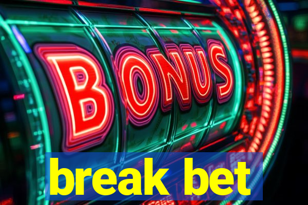 break bet