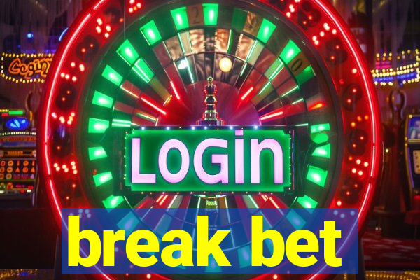 break bet