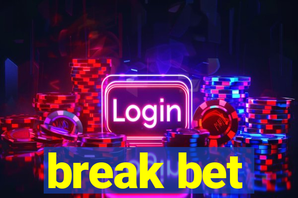 break bet