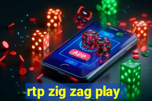 rtp zig zag play