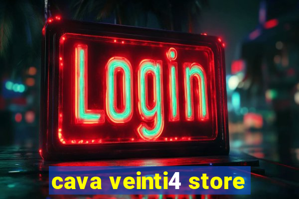 cava veinti4 store