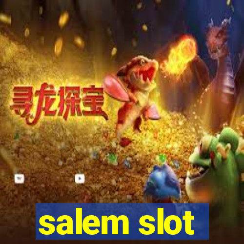 salem slot