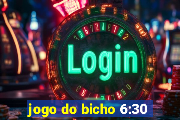 jogo do bicho 6:30