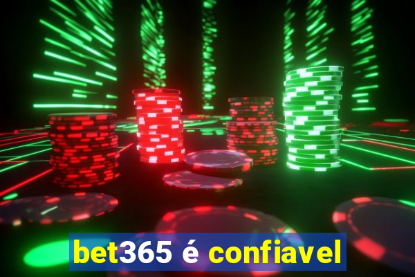 bet365 é confiavel