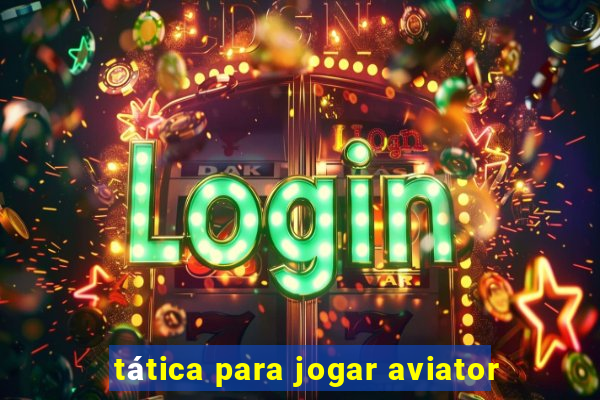 tática para jogar aviator