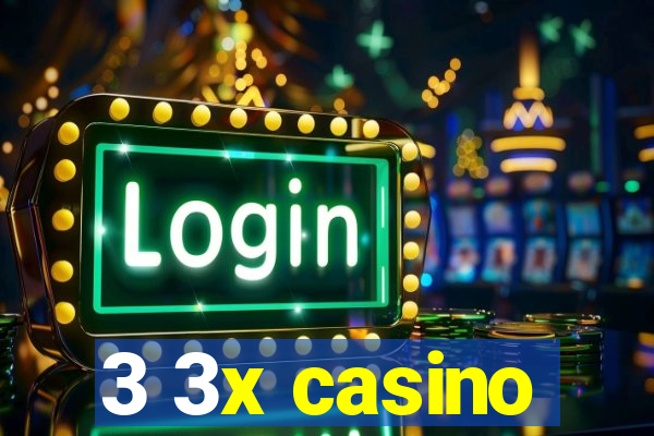 3 3x casino