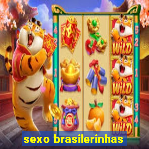 sexo brasilerinhas