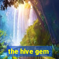 the hive gem