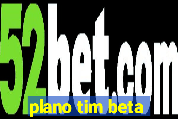 plano tim beta