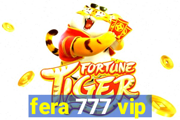 fera 777 vip