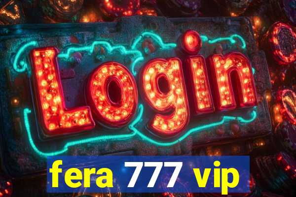 fera 777 vip