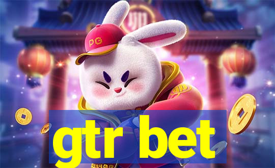 gtr bet