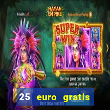 25 euro gratis ohne einzahlung casino