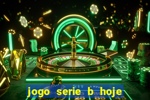 jogo serie b hoje ao vivo