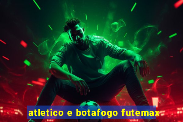 atletico e botafogo futemax