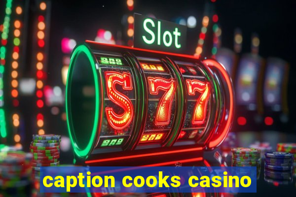 caption cooks casino