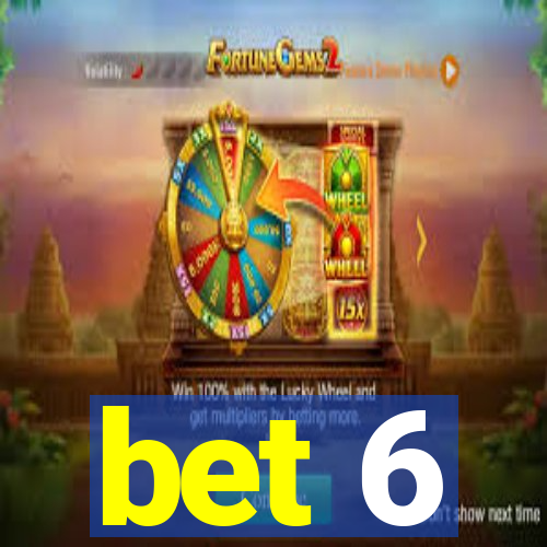 bet 6