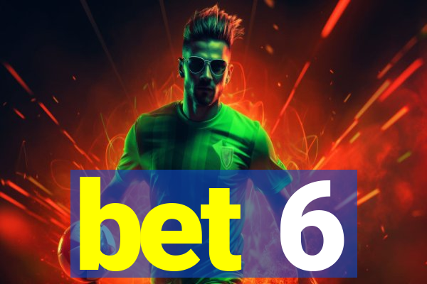 bet 6