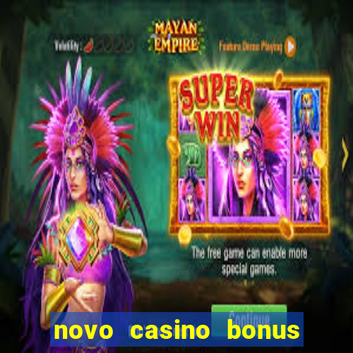 novo casino bonus sem deposito