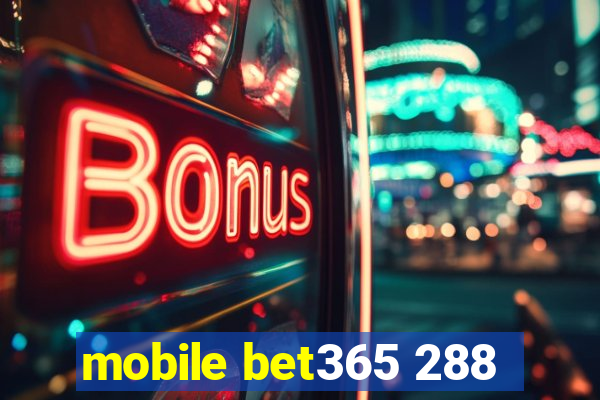 mobile bet365 288