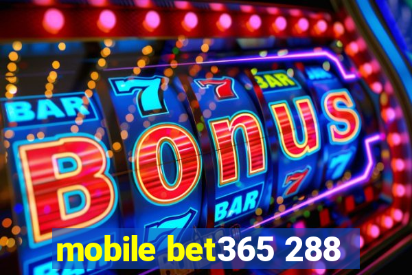 mobile bet365 288