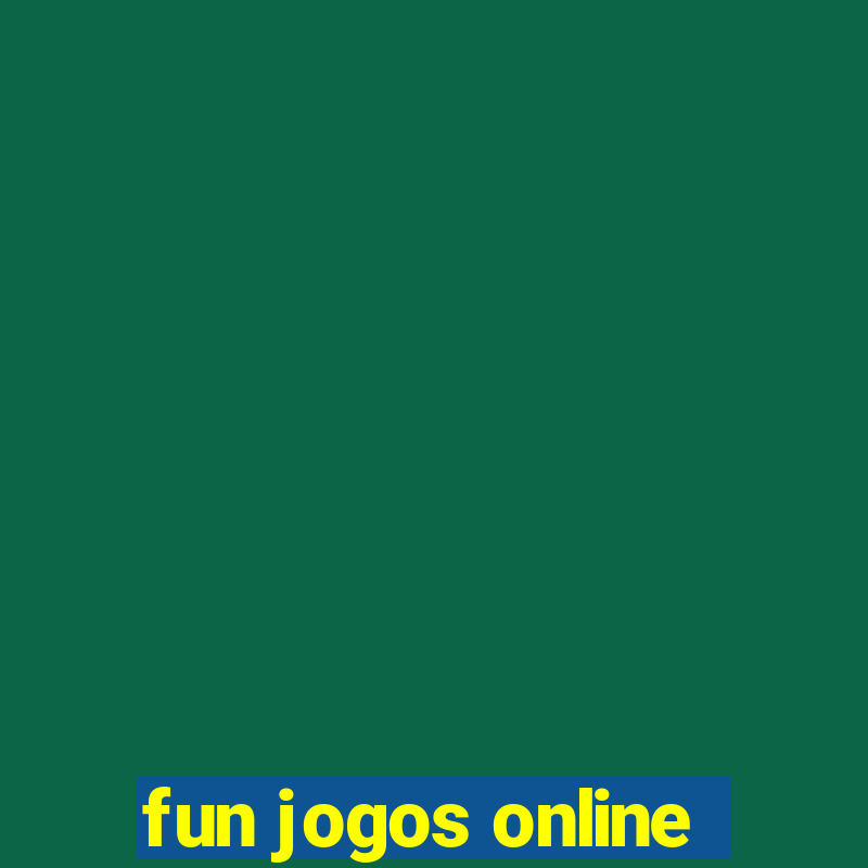 fun jogos online