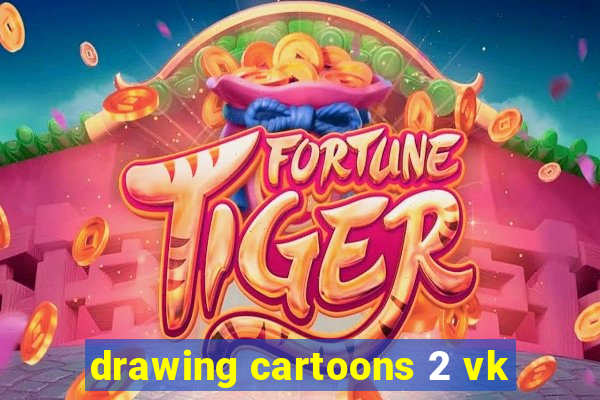 drawing cartoons 2 vk