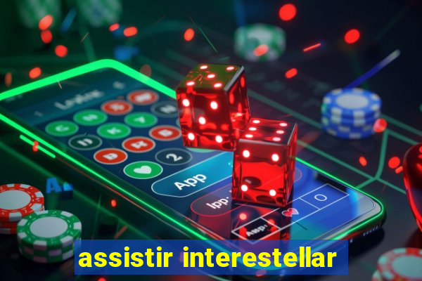 assistir interestellar