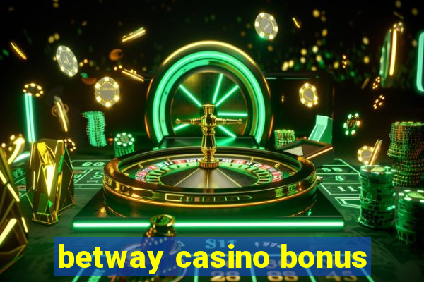 betway casino bonus