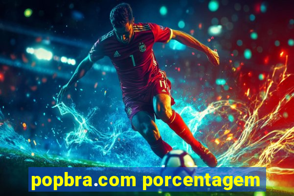 popbra.com porcentagem