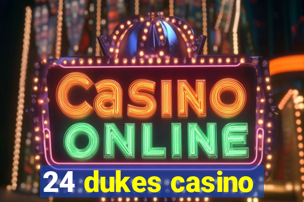 24 dukes casino