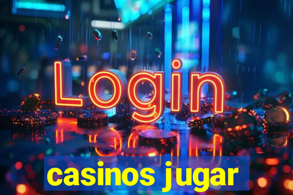 casinos jugar