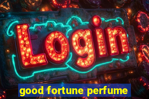 good fortune perfume