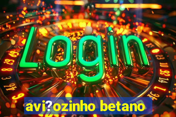 avi?ozinho betano