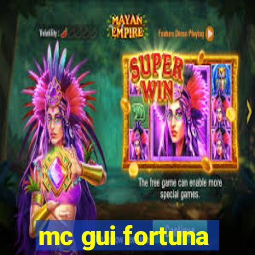 mc gui fortuna