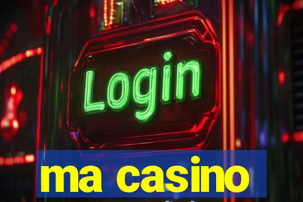 ma casino