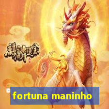 fortuna maninho