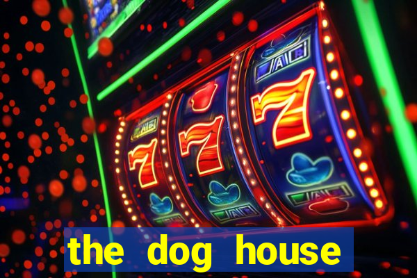 the dog house megaways slots